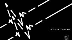 Life Is In Your Lane : Student Work